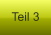 Teil 3