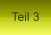 Teil 3